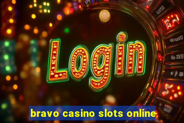 bravo casino slots online