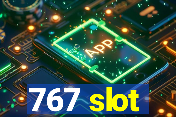 767 slot