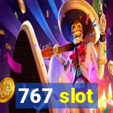 767 slot