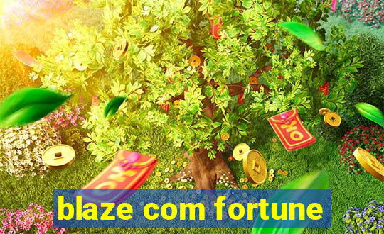 blaze com fortune