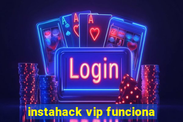 instahack vip funciona