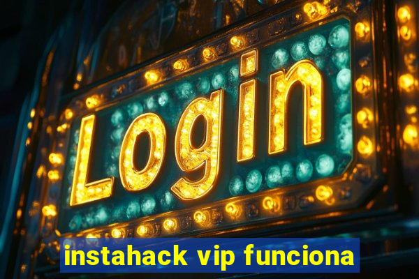 instahack vip funciona