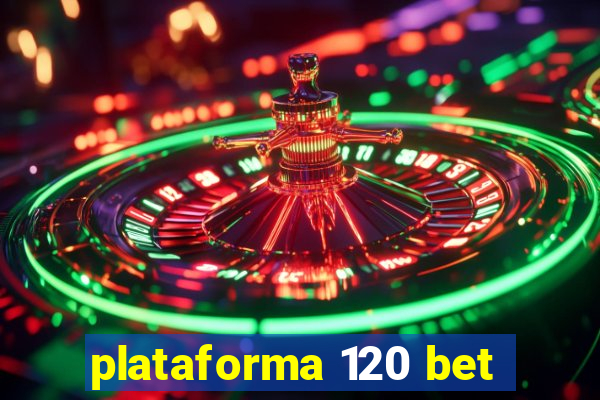 plataforma 120 bet