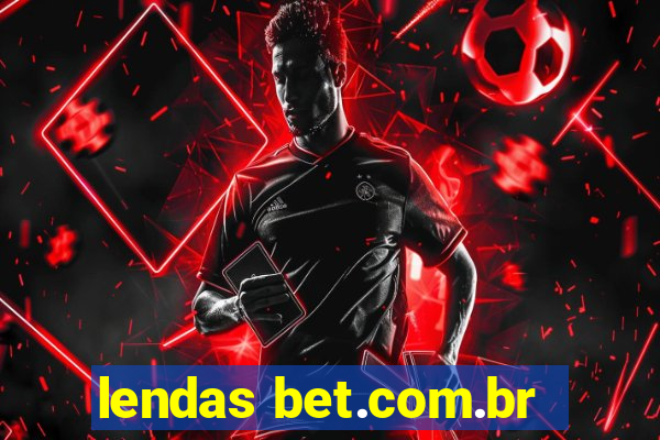 lendas bet.com.br