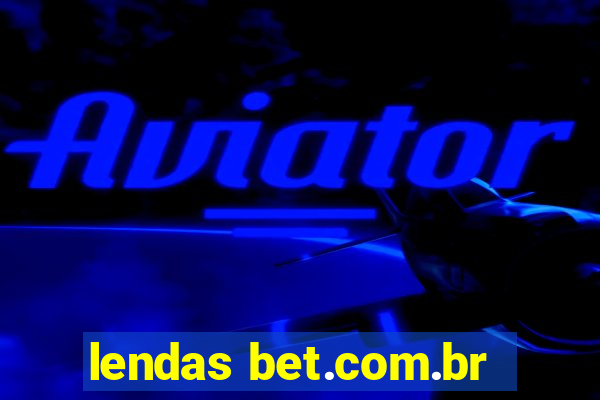 lendas bet.com.br