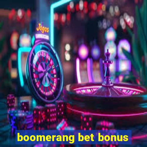 boomerang bet bonus