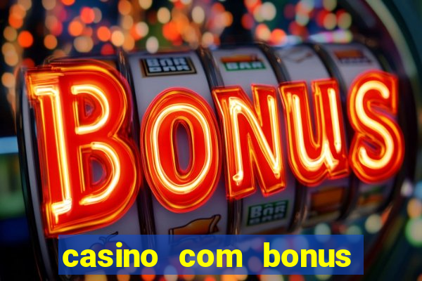 casino com bonus de registro