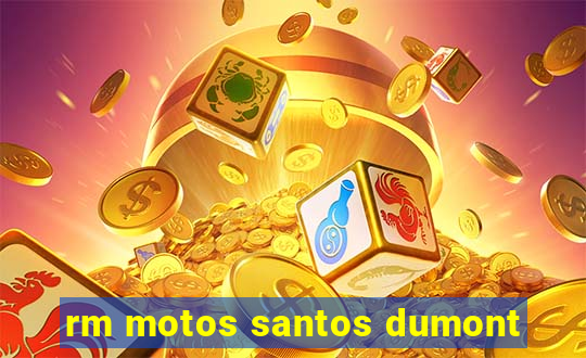 rm motos santos dumont