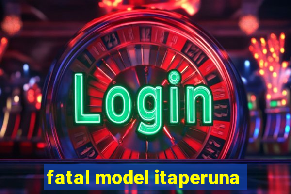 fatal model itaperuna