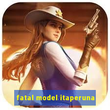 fatal model itaperuna