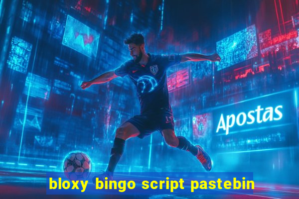 bloxy bingo script pastebin