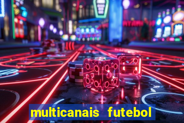 multicanais futebol ao vivo