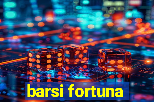 barsi fortuna