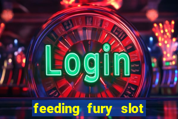 feeding fury slot free play