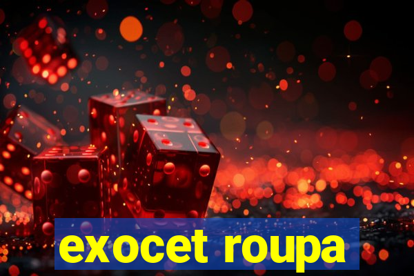 exocet roupa