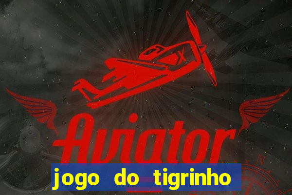 jogo do tigrinho plataforma de r$ 1