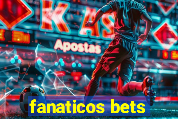 fanaticos bets