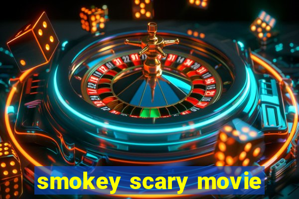 smokey scary movie