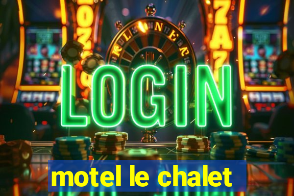 motel le chalet