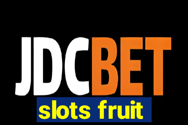 slots fruit