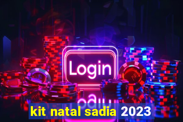 kit natal sadia 2023