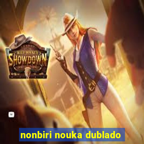 nonbiri nouka dublado