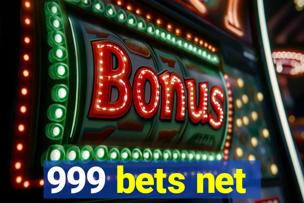 999 bets net