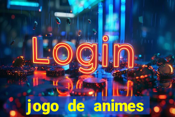 jogo de animes para android