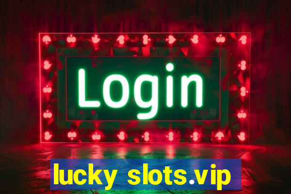 lucky slots.vip