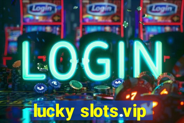 lucky slots.vip