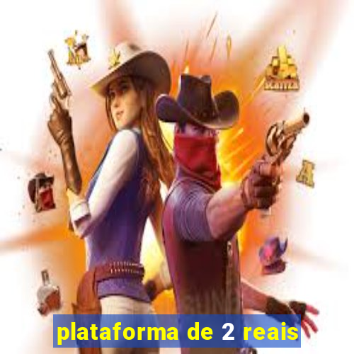 plataforma de 2 reais