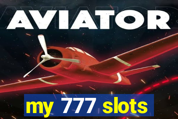 my 777 slots