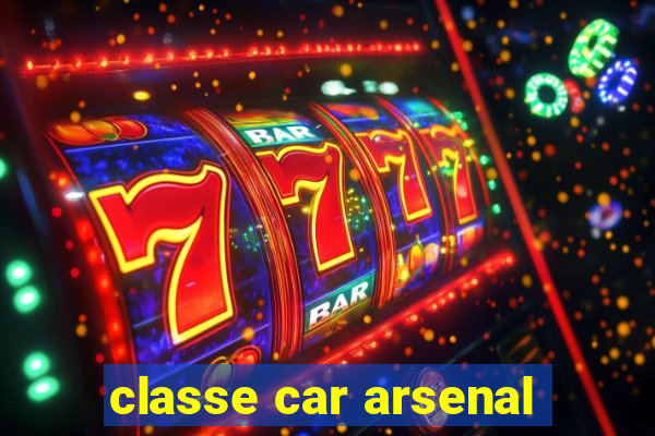 classe car arsenal