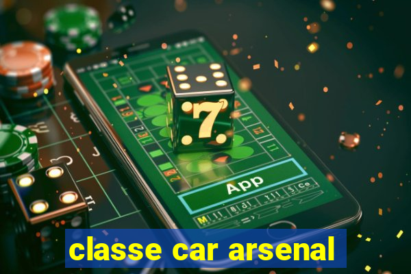 classe car arsenal