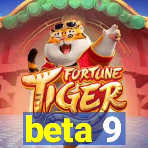 beta 9