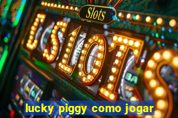 lucky piggy como jogar