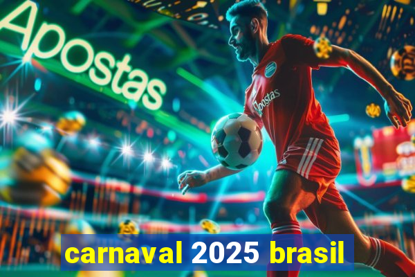 carnaval 2025 brasil