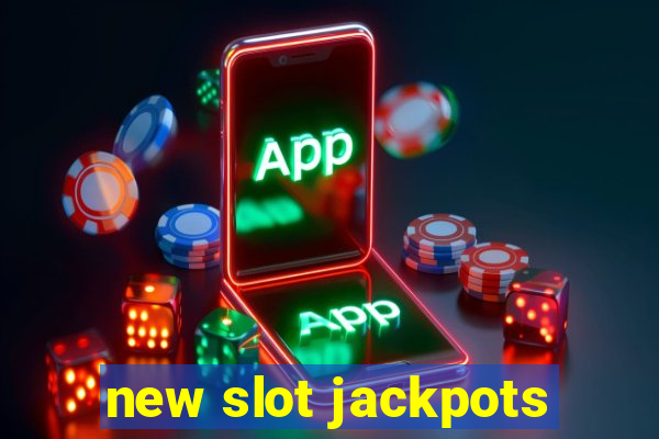 new slot jackpots