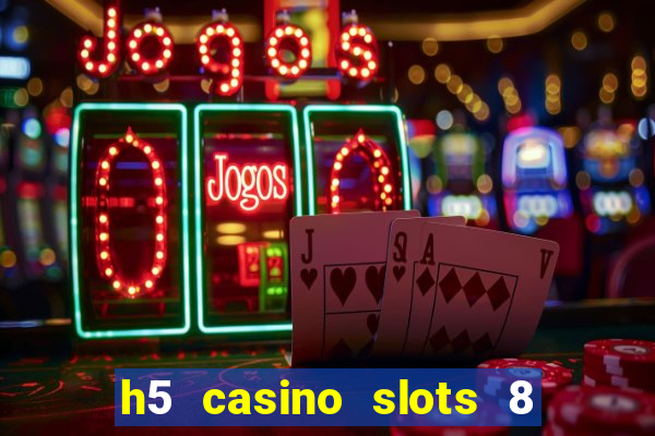 h5 casino slots 8 paga mesmo