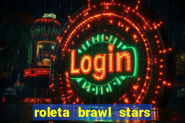 roleta brawl stars 2024 84 brawlers