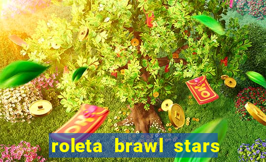 roleta brawl stars 2024 84 brawlers