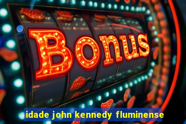 idade john kennedy fluminense