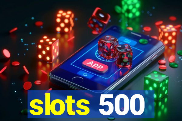 slots 500