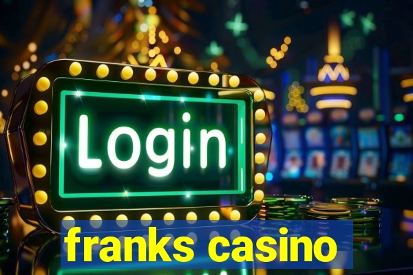 franks casino