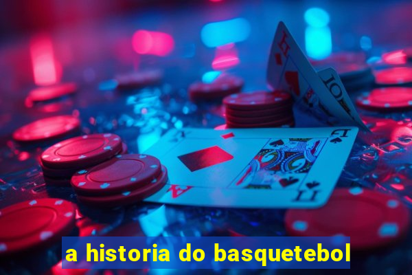 a historia do basquetebol