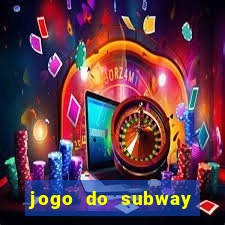 jogo do subway surf de ganhar dinheiro