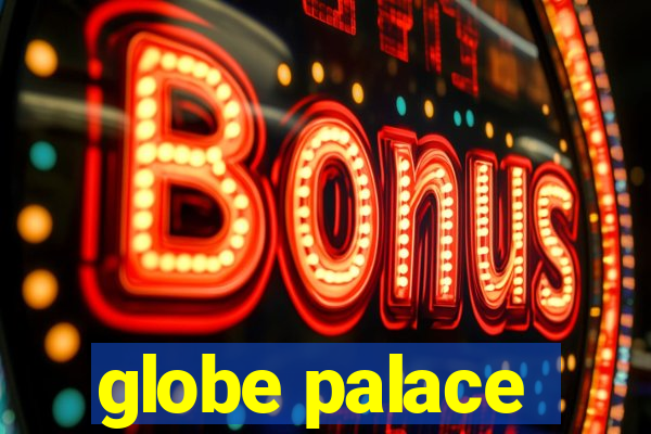 globe palace