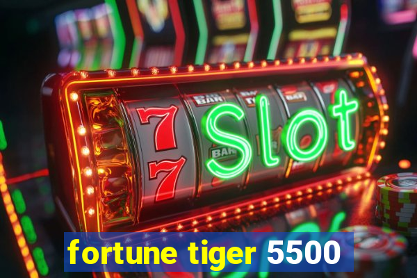 fortune tiger 5500