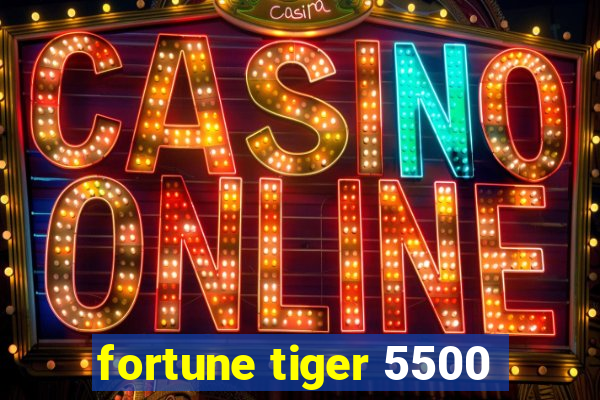 fortune tiger 5500