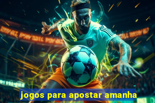 jogos para apostar amanha